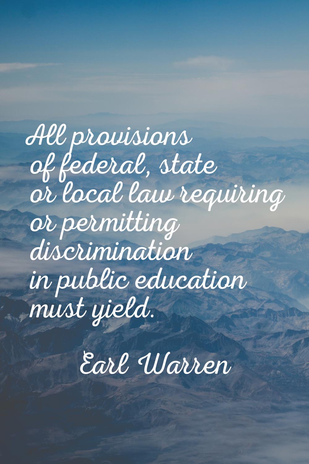 All provisions of federal, state or local law requiring or permitting discrimination in public educ