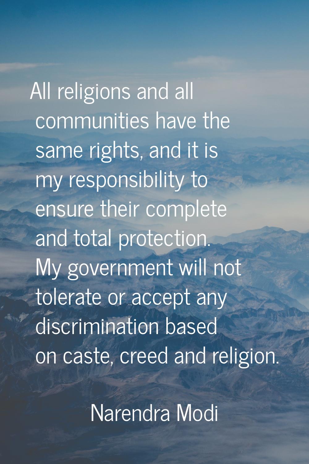 All religions and all communities have the same rights, and it is my responsibility to ensure their