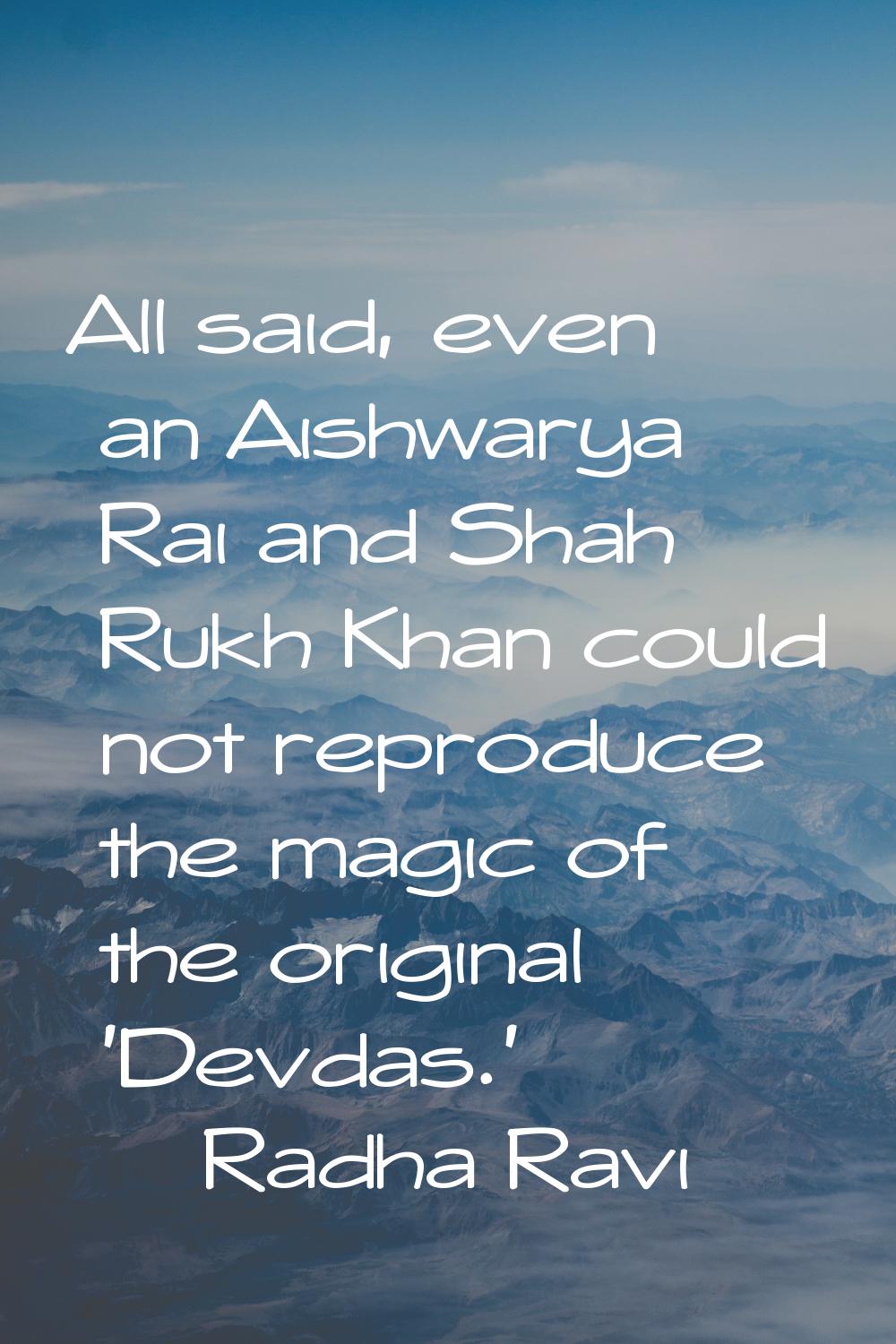 All said, even an Aishwarya Rai and Shah Rukh Khan could not reproduce the magic of the original 'D