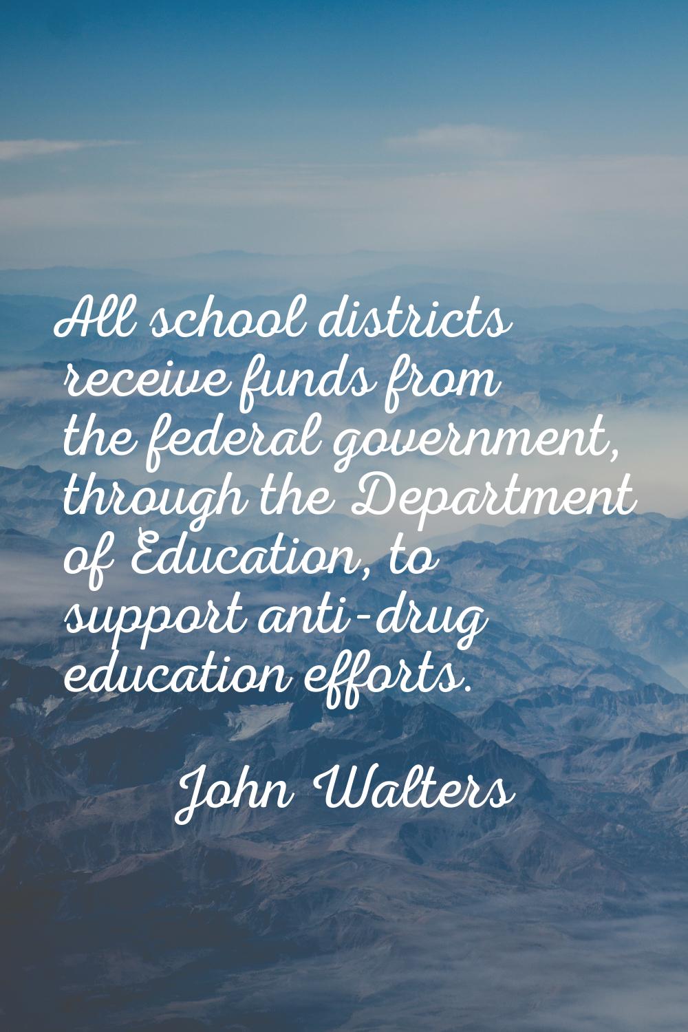 All school districts receive funds from the federal government, through the Department of Education