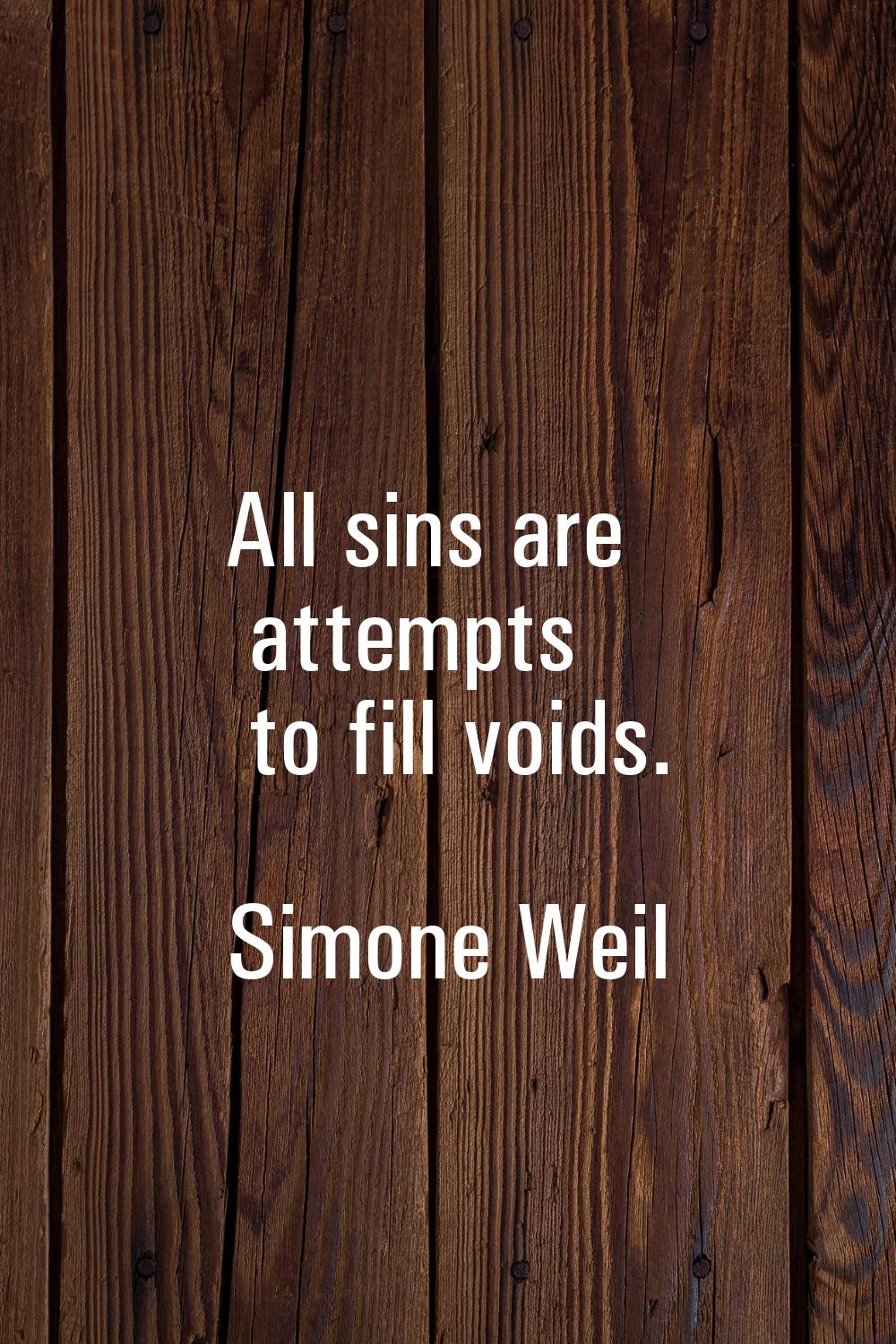 All sins are attempts to fill voids.