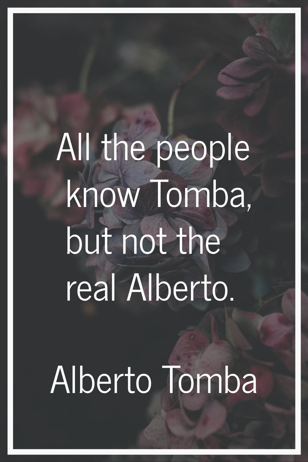 All the people know Tomba, but not the real Alberto.