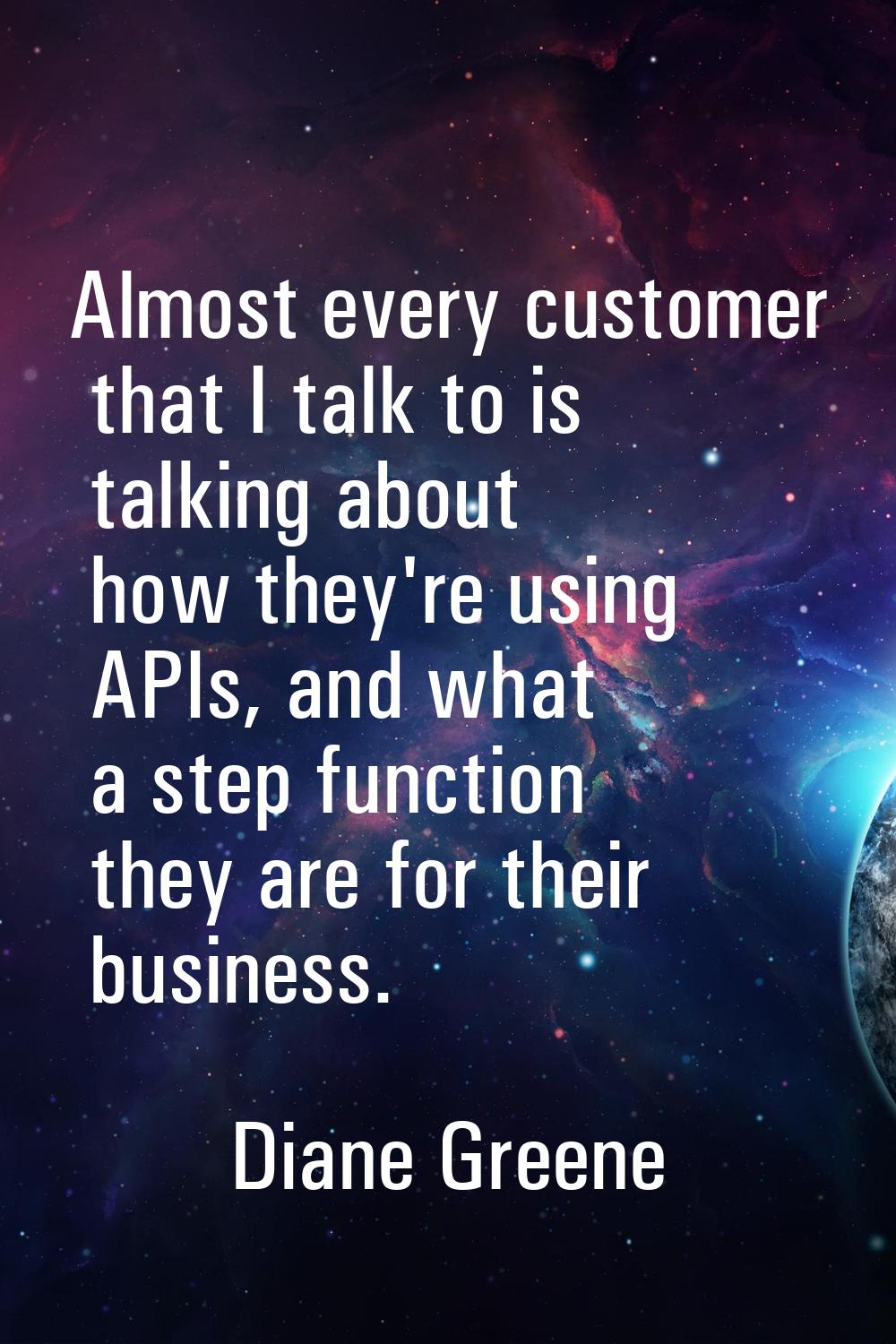 Almost every customer that I talk to is talking about how they're using APIs, and what a step funct
