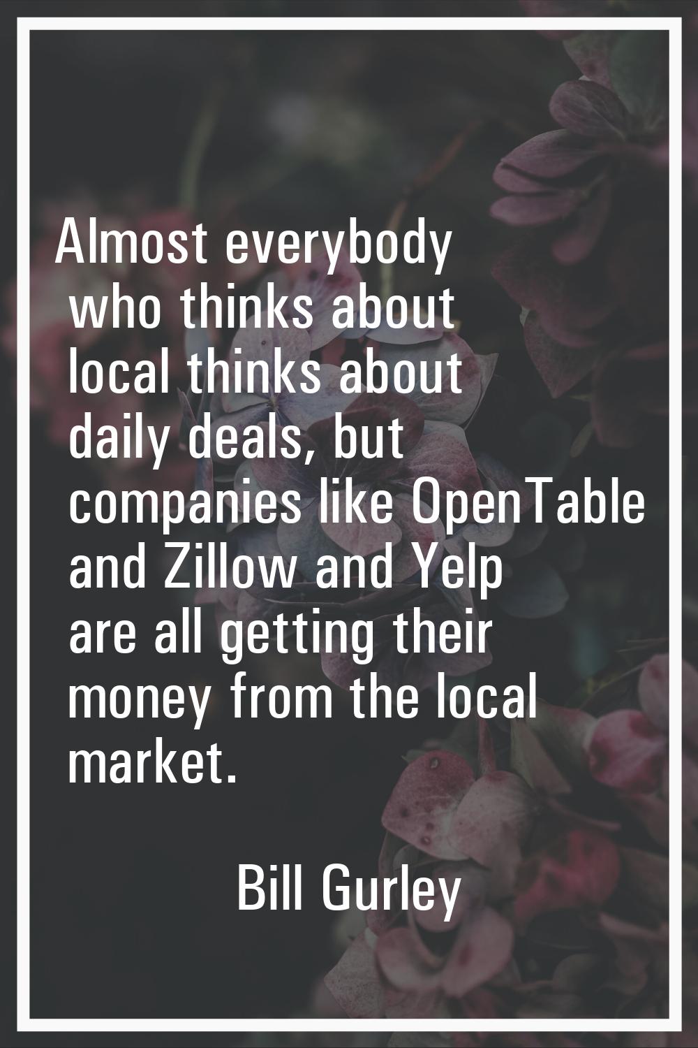 Almost everybody who thinks about local thinks about daily deals, but companies like OpenTable and 