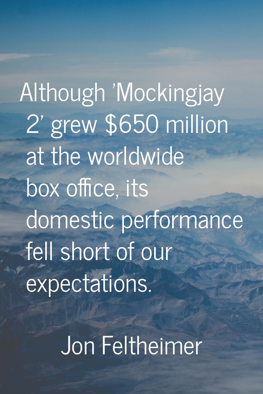 Although 'Mockingjay 2' grew $650 million at the worldwide box office, its domestic performance fel