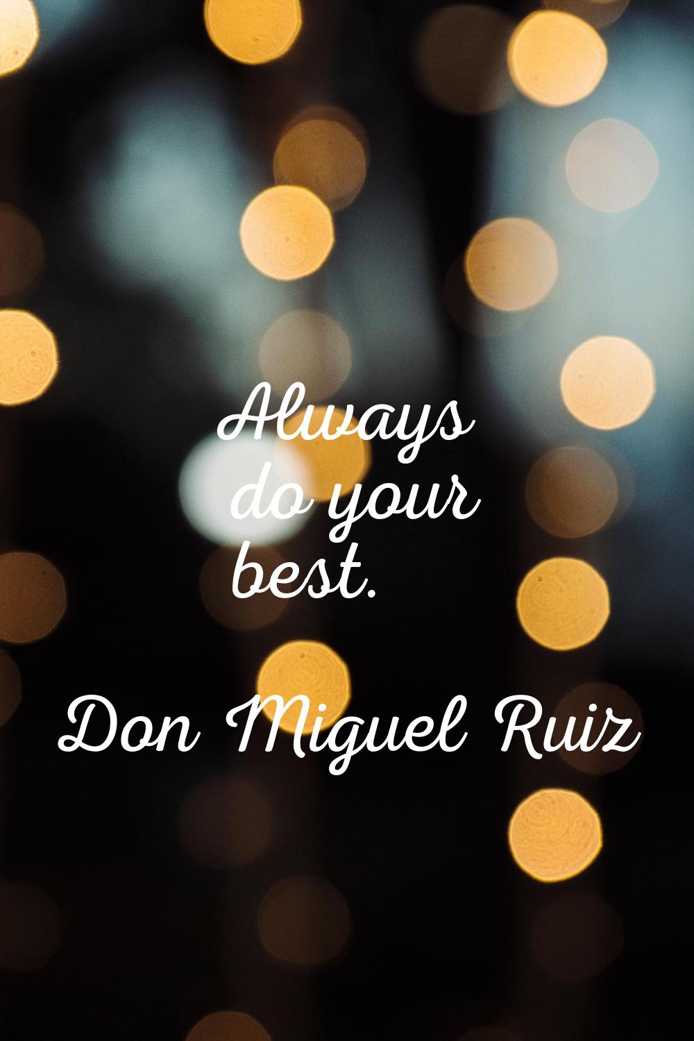 Always do your best.