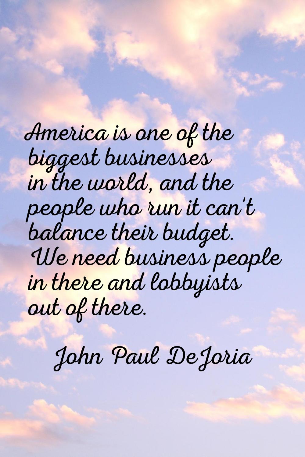 America is one of the biggest businesses in the world, and the people who run it can't balance thei