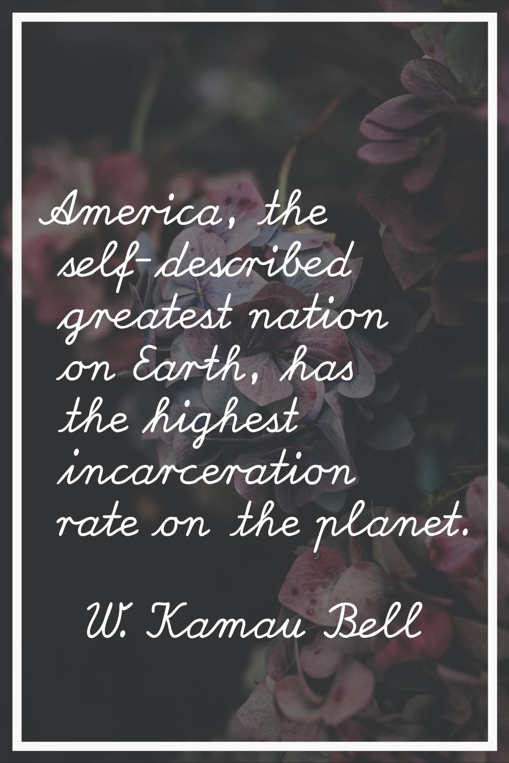 America, the self-described greatest nation on Earth, has the highest incarceration rate on the pla