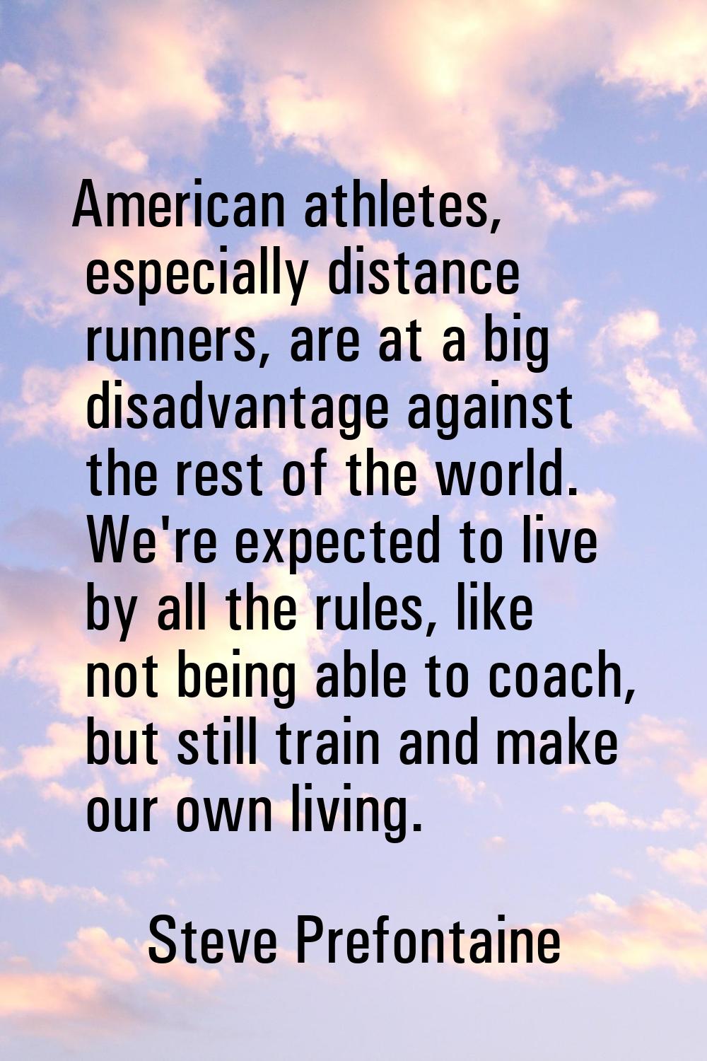 American athletes, especially distance runners, are at a big disadvantage against the rest of the w