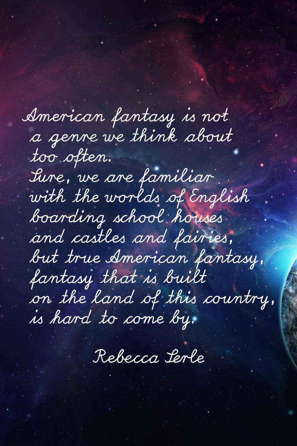 American fantasy is not a genre we think about too often. Sure, we are familiar with the worlds of 