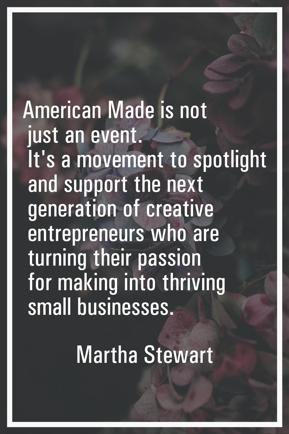 American Made is not just an event. It's a movement to spotlight and support the next generation of