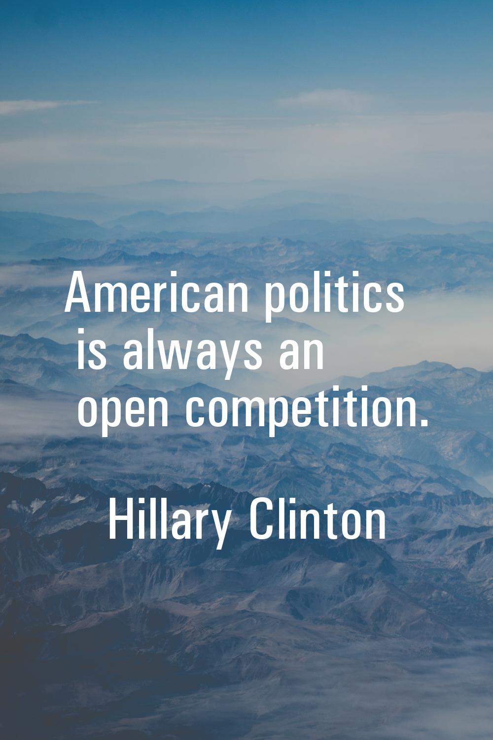 American politics is always an open competition.