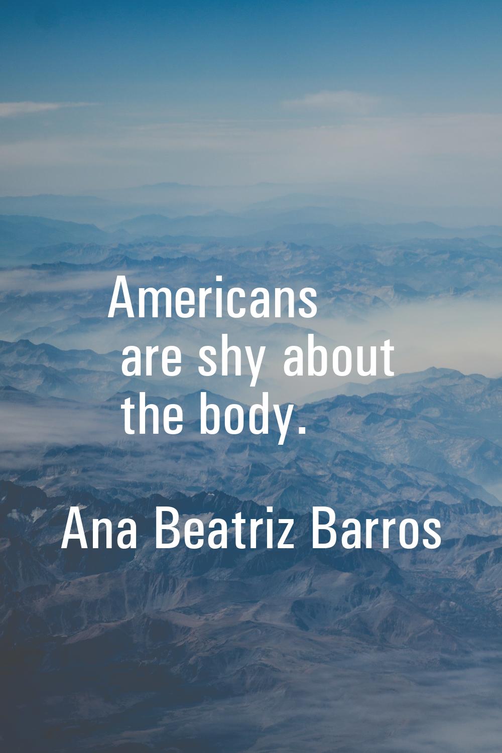 Americans are shy about the body.
