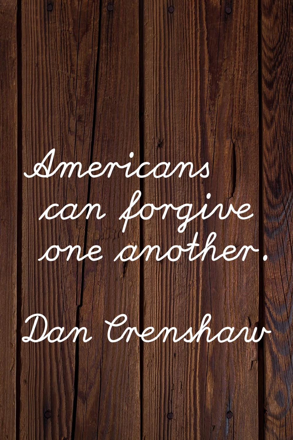 Americans can forgive one another.