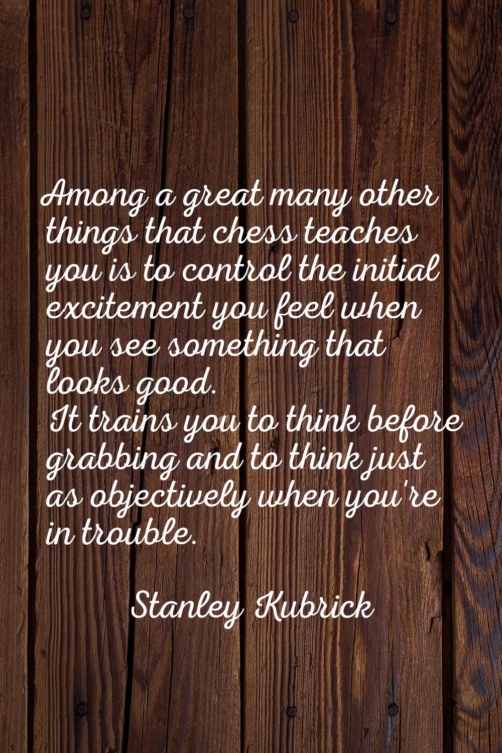 Among a great many other things that chess teaches you is to control the initial excitement you fee