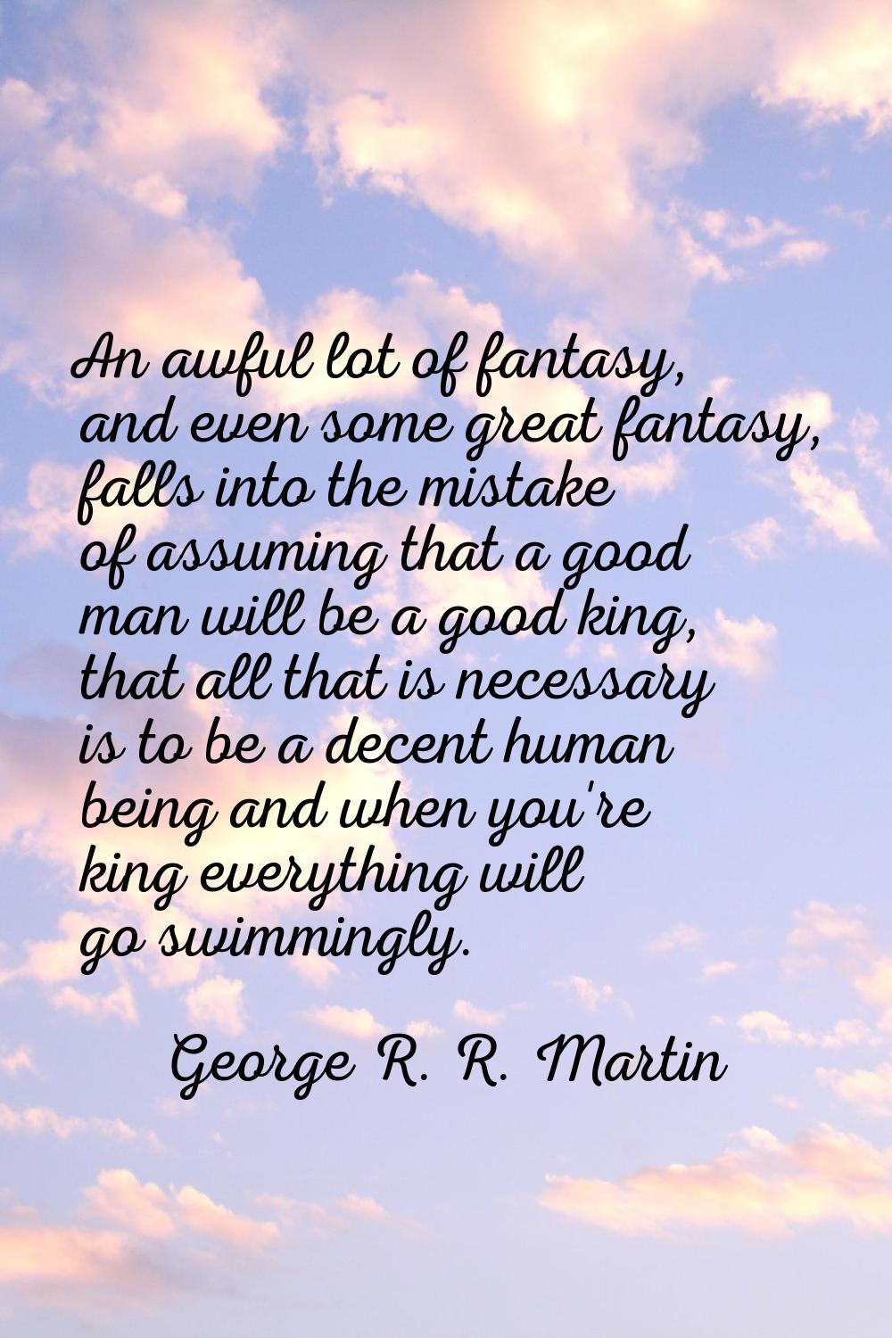 An awful lot of fantasy, and even some great fantasy, falls into the mistake of assuming that a goo