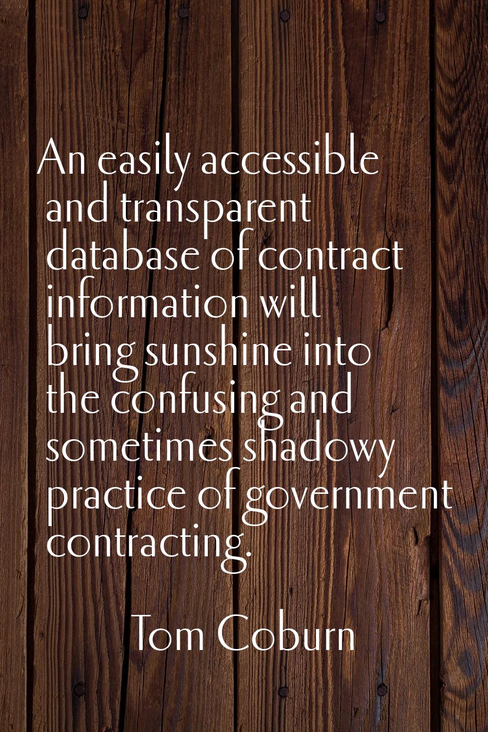 An easily accessible and transparent database of contract information will bring sunshine into the 