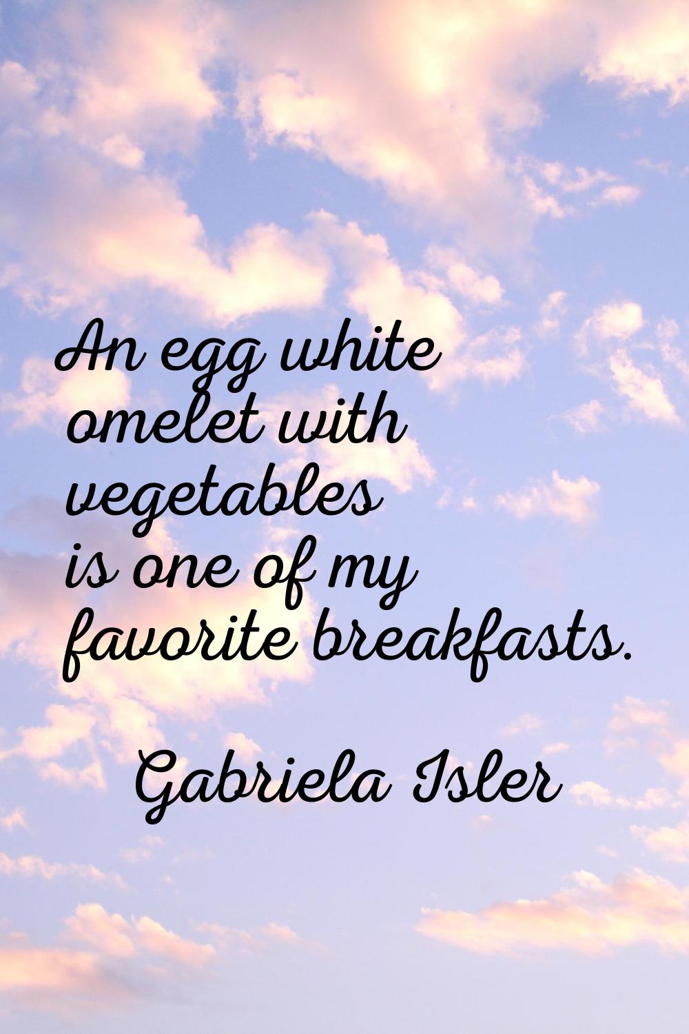 An egg white omelet with vegetables is one of my favorite breakfasts.