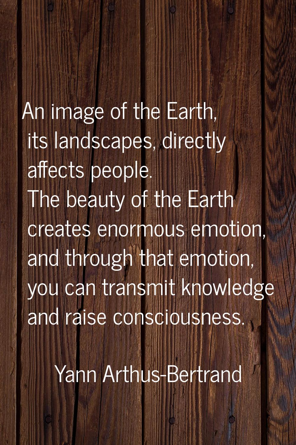 An image of the Earth, its landscapes, directly affects people. The beauty of the Earth creates eno