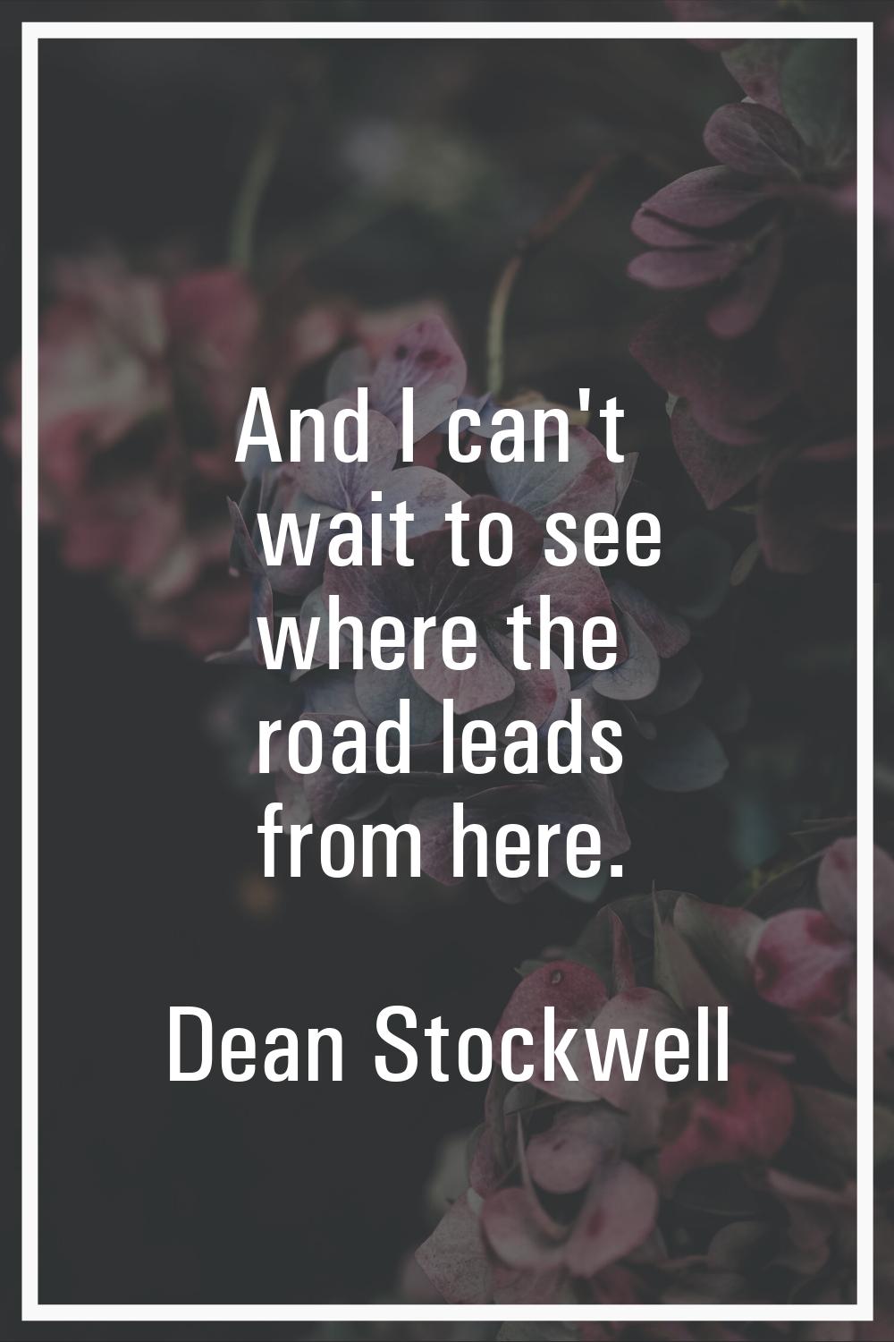 And I can't wait to see where the road leads from here.