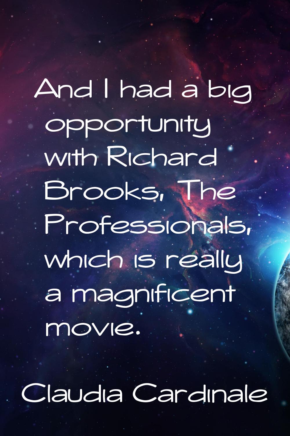 And I had a big opportunity with Richard Brooks, The Professionals, which is really a magnificent m
