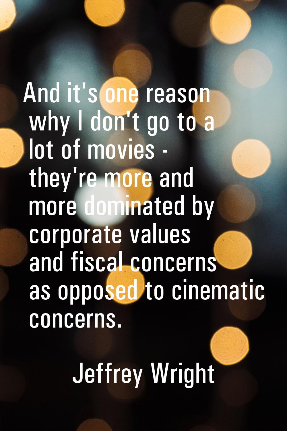 And it's one reason why I don't go to a lot of movies - they're more and more dominated by corporat