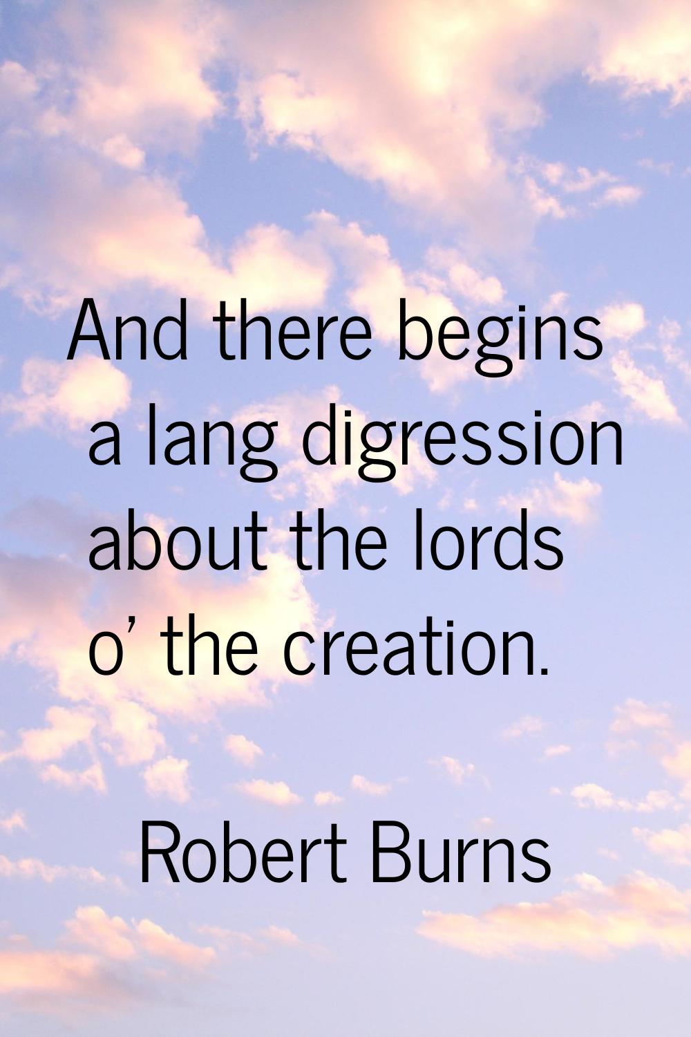 And there begins a lang digression about the lords o' the creation.