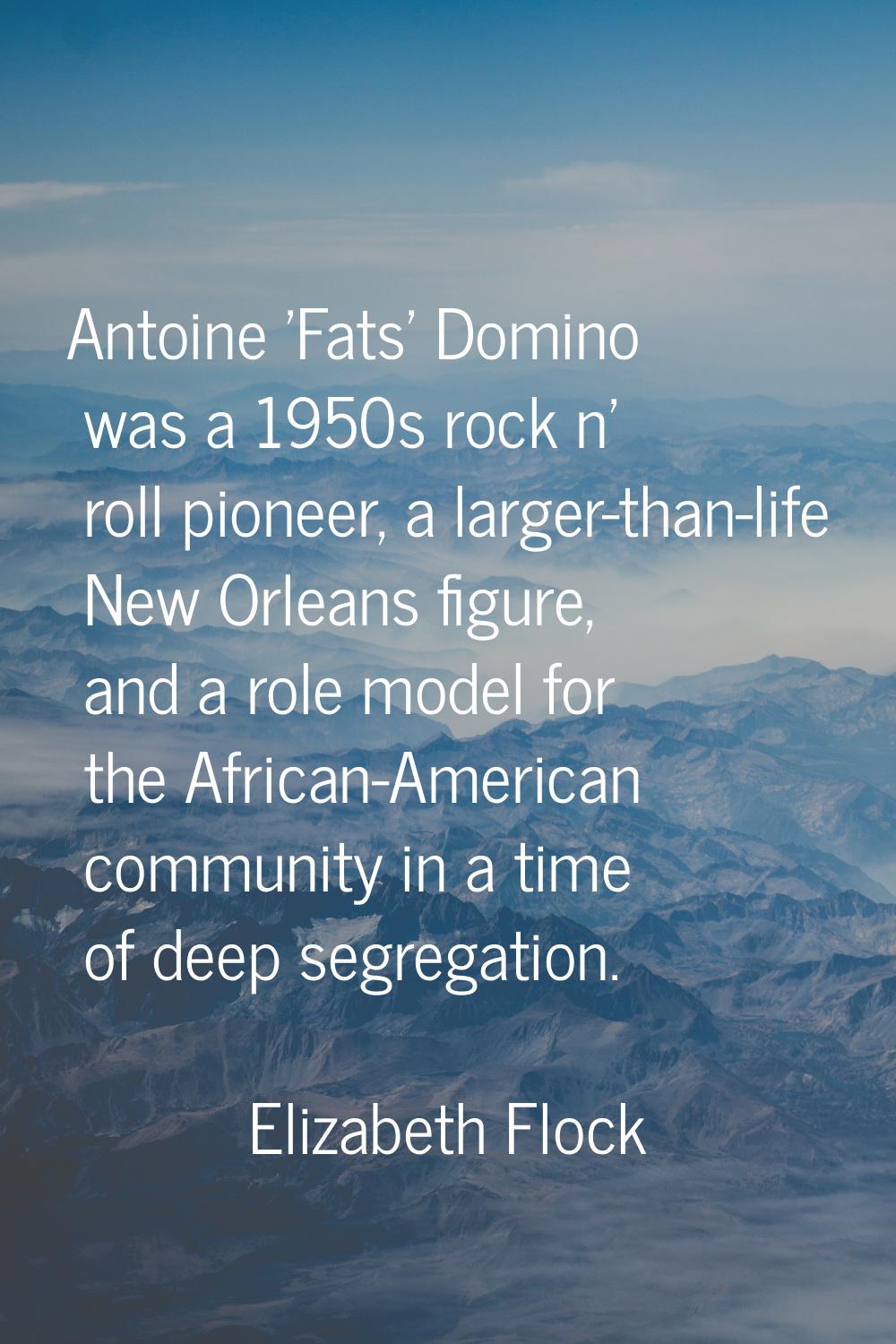 Antoine 'Fats' Domino was a 1950s rock n' roll pioneer, a larger-than-life New Orleans figure, and 