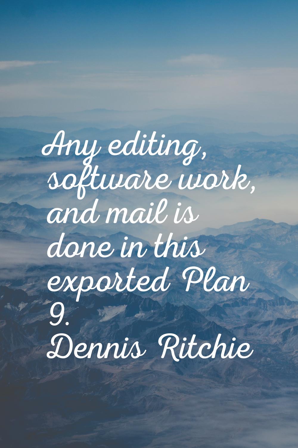 Any editing, software work, and mail is done in this exported Plan 9.