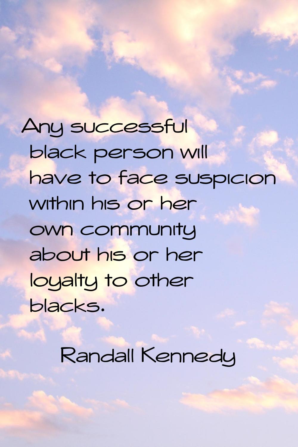 Any successful black person will have to face suspicion within his or her own community about his o
