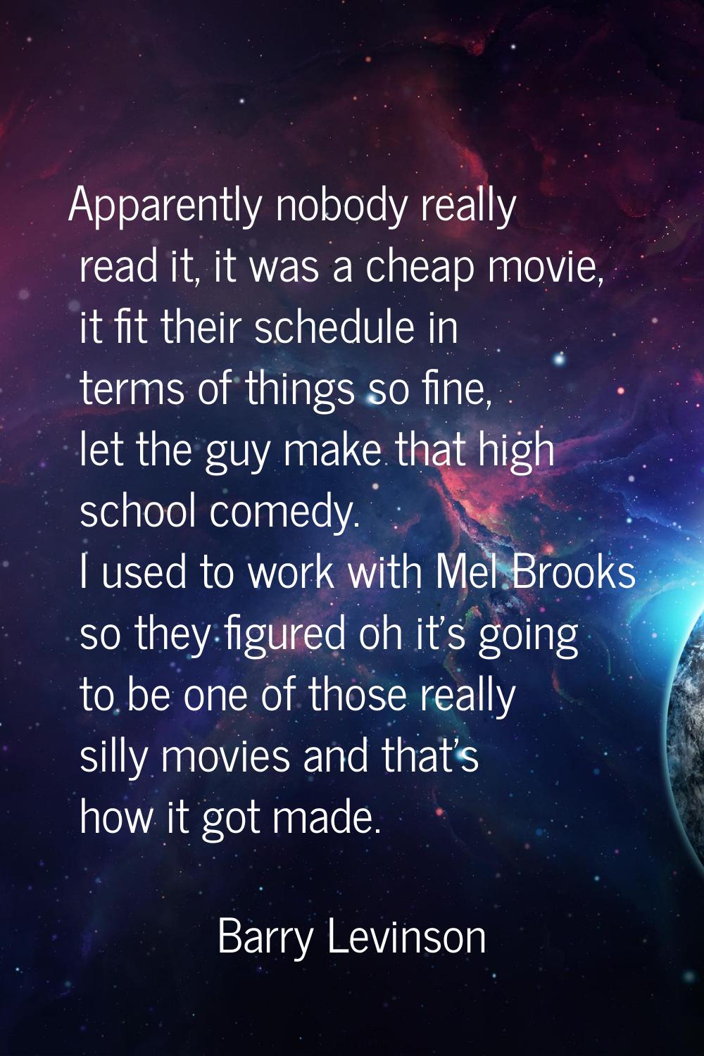 Apparently nobody really read it, it was a cheap movie, it fit their schedule in terms of things so