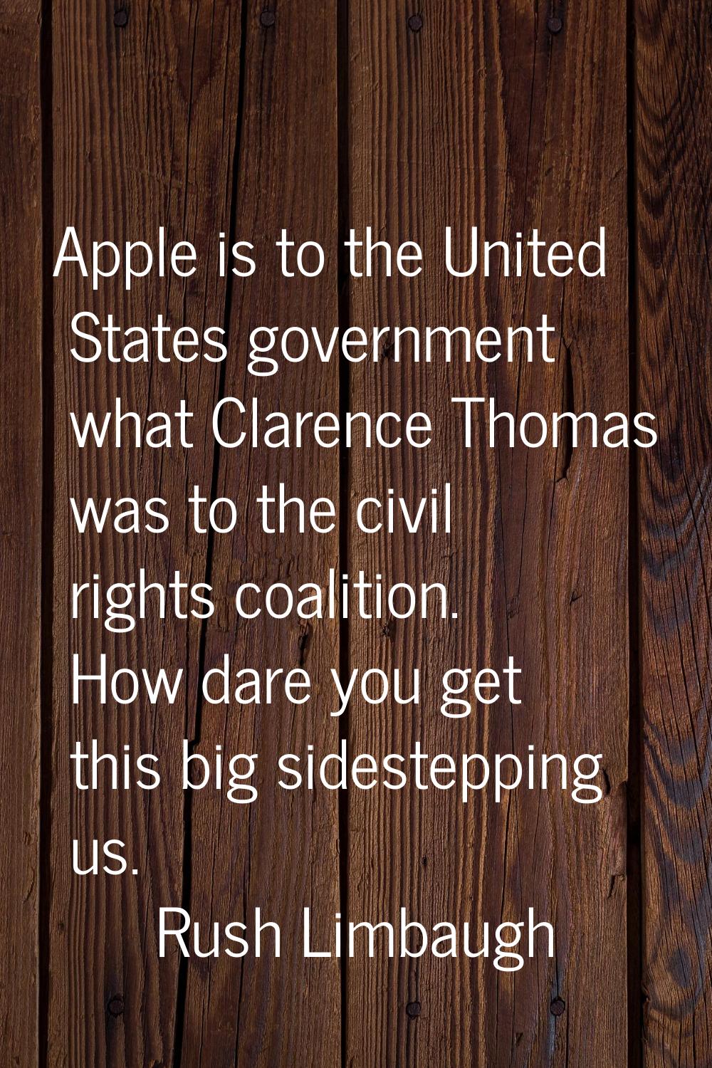 Apple is to the United States government what Clarence Thomas was to the civil rights coalition. Ho