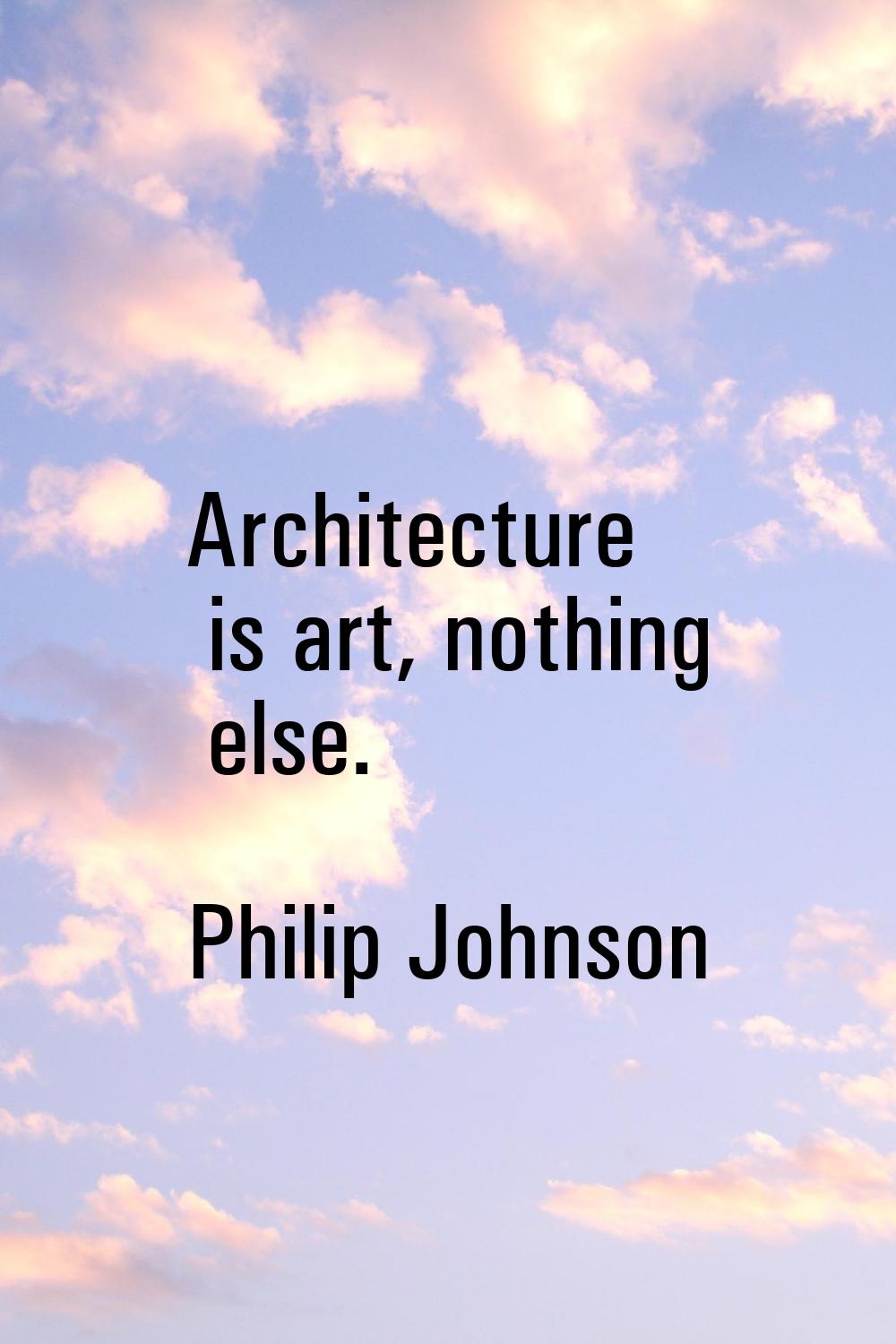 Architecture is art, nothing else.