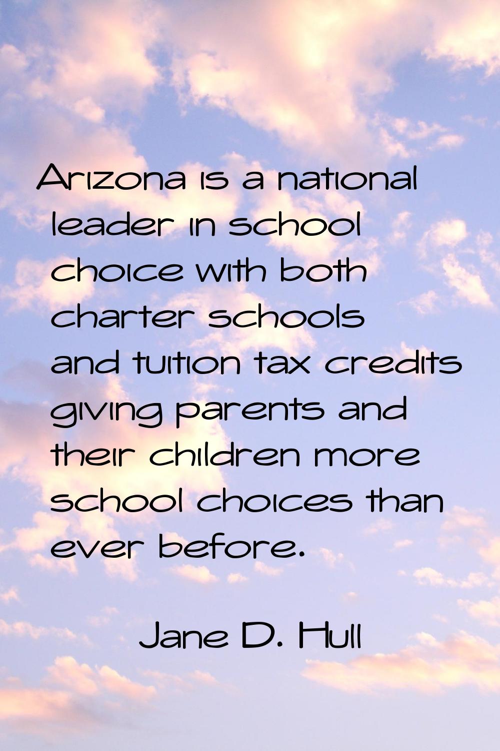 Arizona is a national leader in school choice with both charter schools and tuition tax credits giv