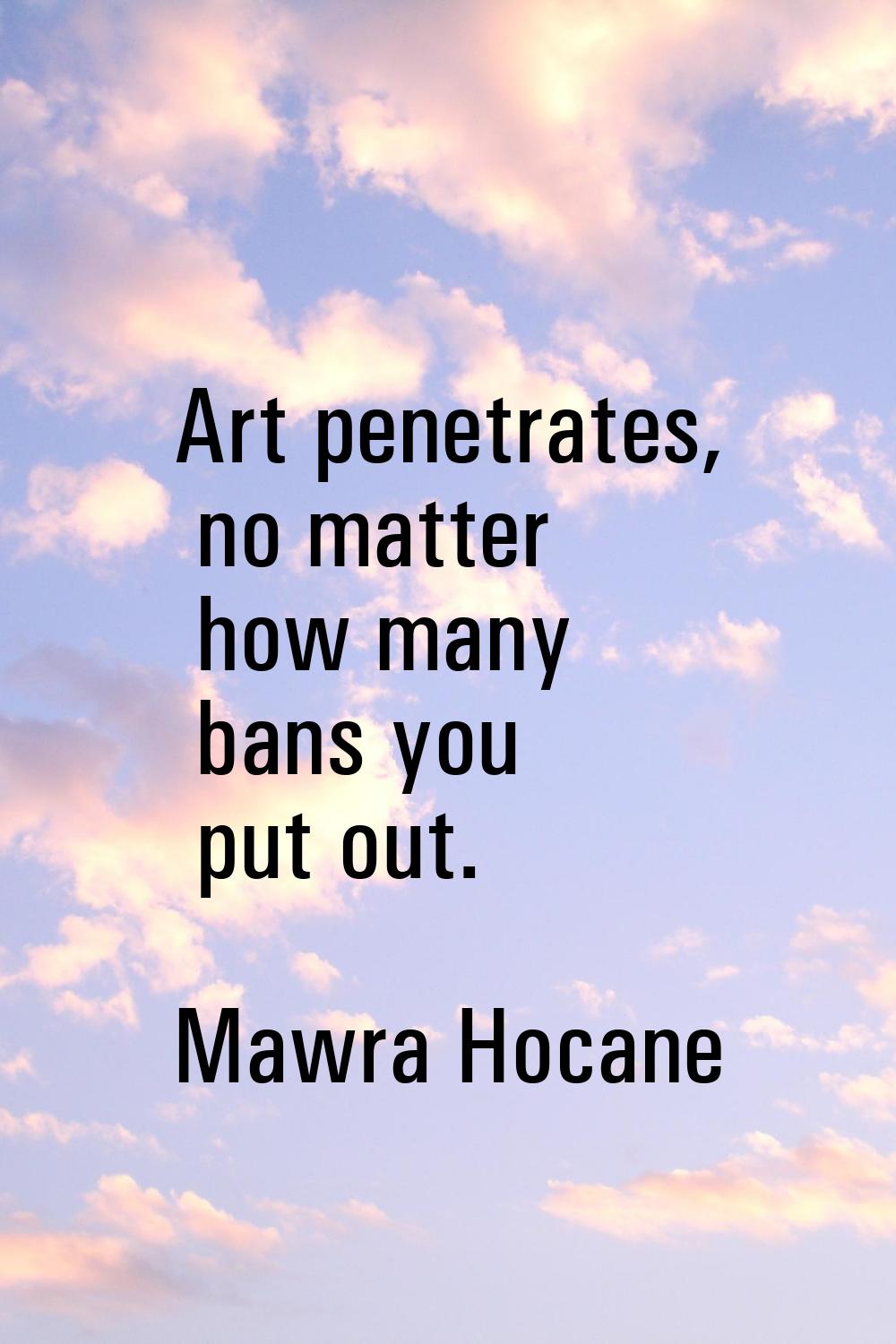 Art penetrates, no matter how many bans you put out.