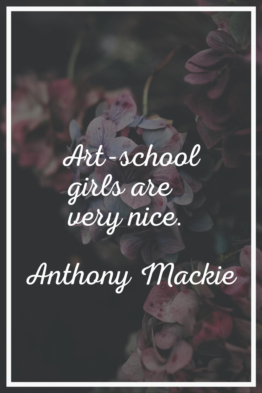 Art-school girls are very nice.