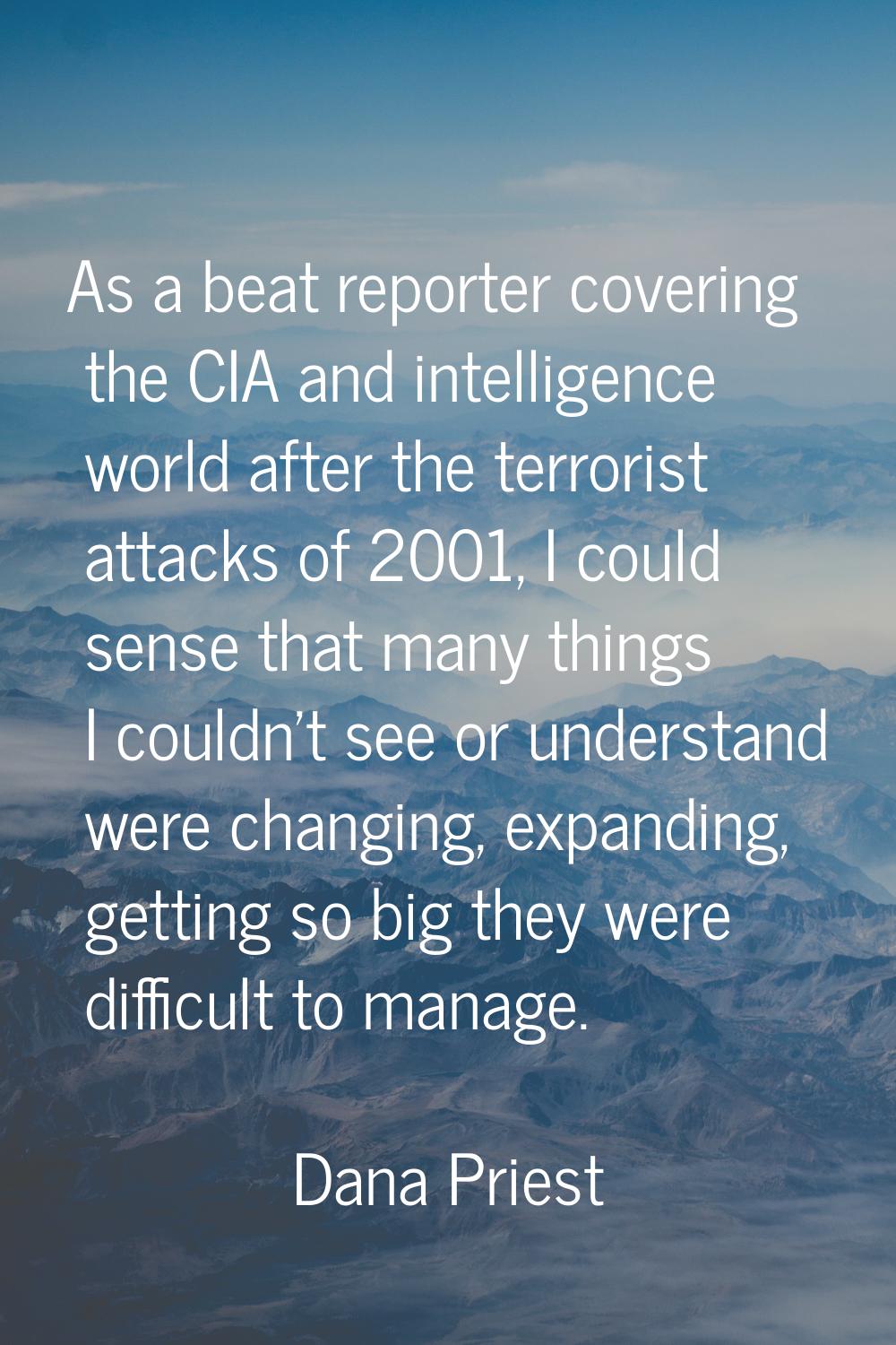 As a beat reporter covering the CIA and intelligence world after the terrorist attacks of 2001, I c