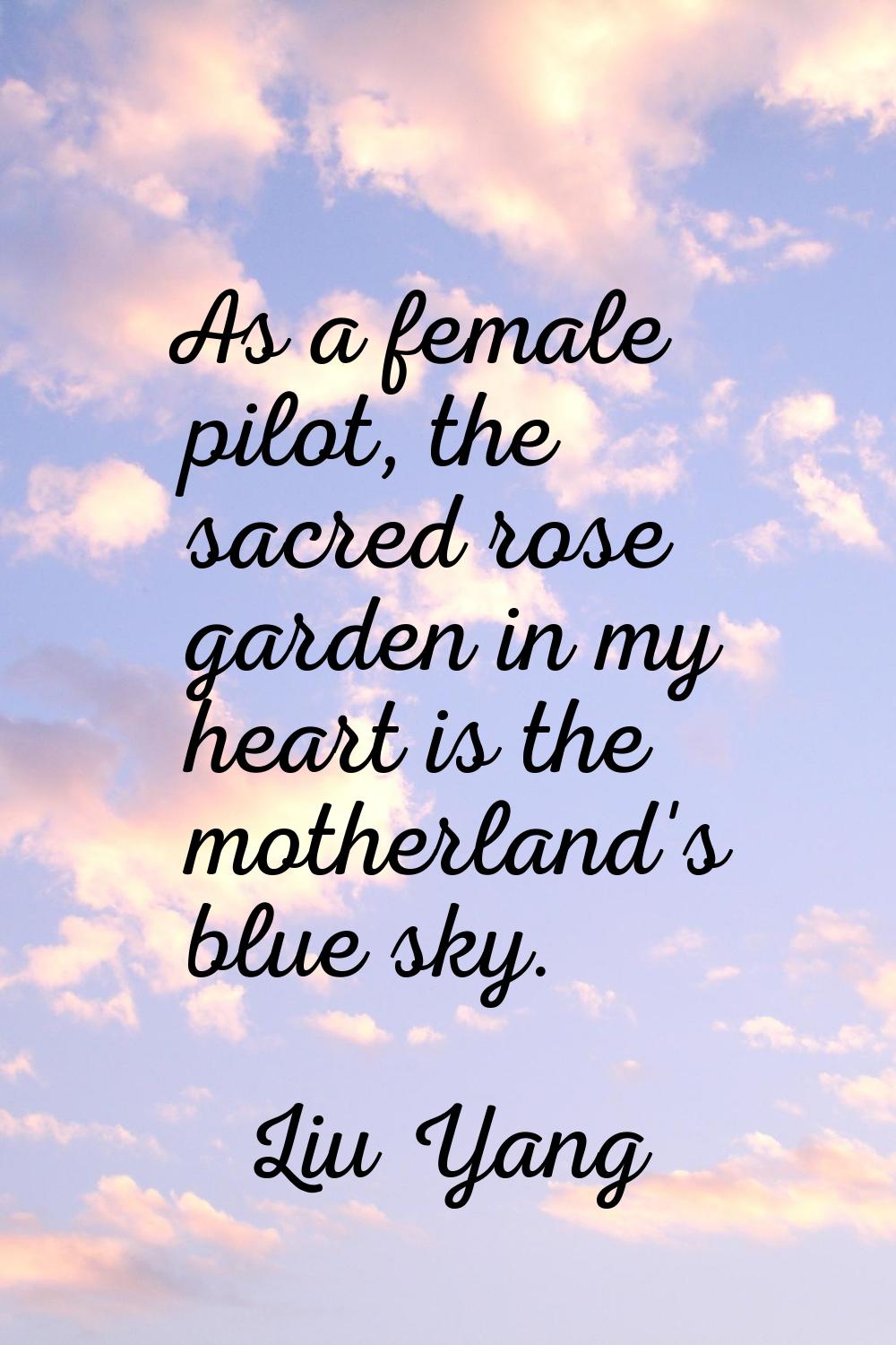 As a female pilot, the sacred rose garden in my heart is the motherland's blue sky.