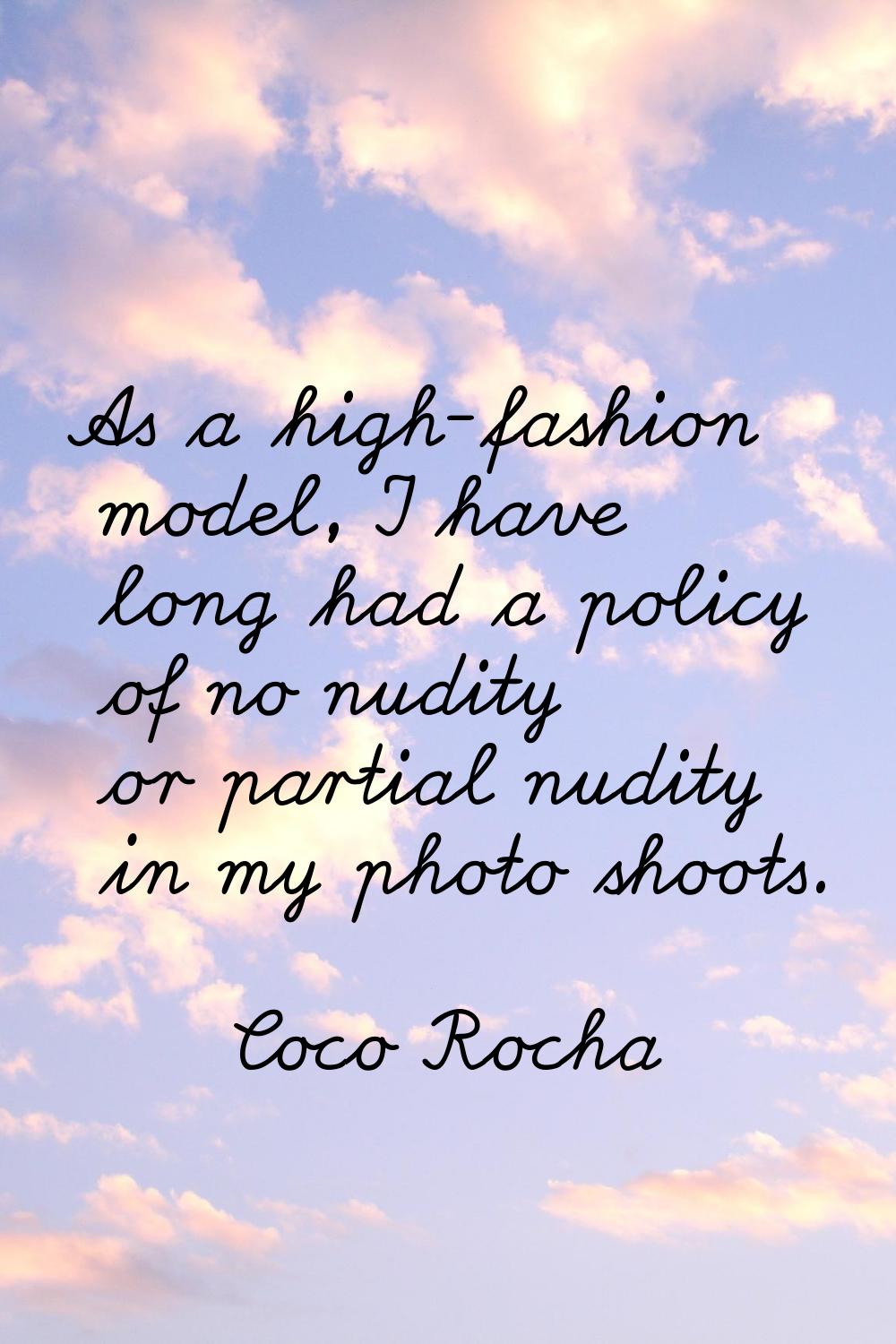 As a high-fashion model, I have long had a policy of no nudity or partial nudity in my photo shoots