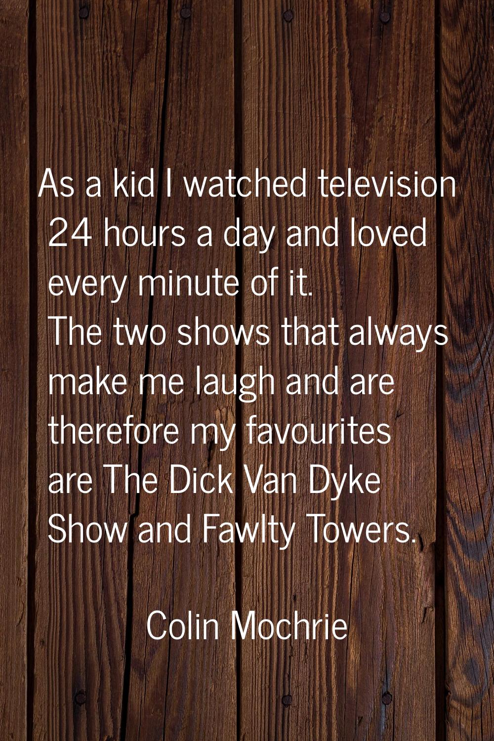 As a kid I watched television 24 hours a day and loved every minute of it. The two shows that alway