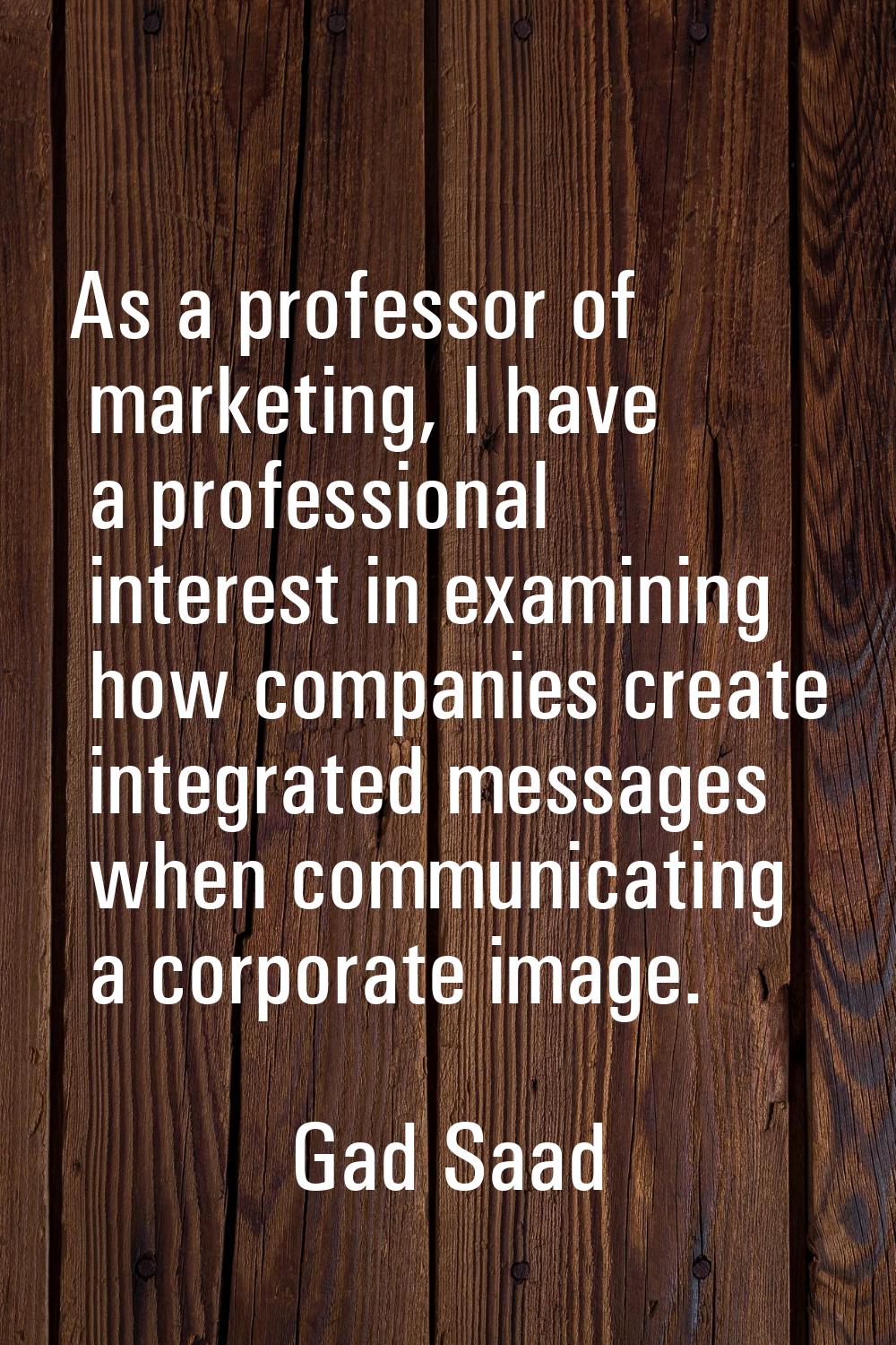 As a professor of marketing, I have a professional interest in examining how companies create integ