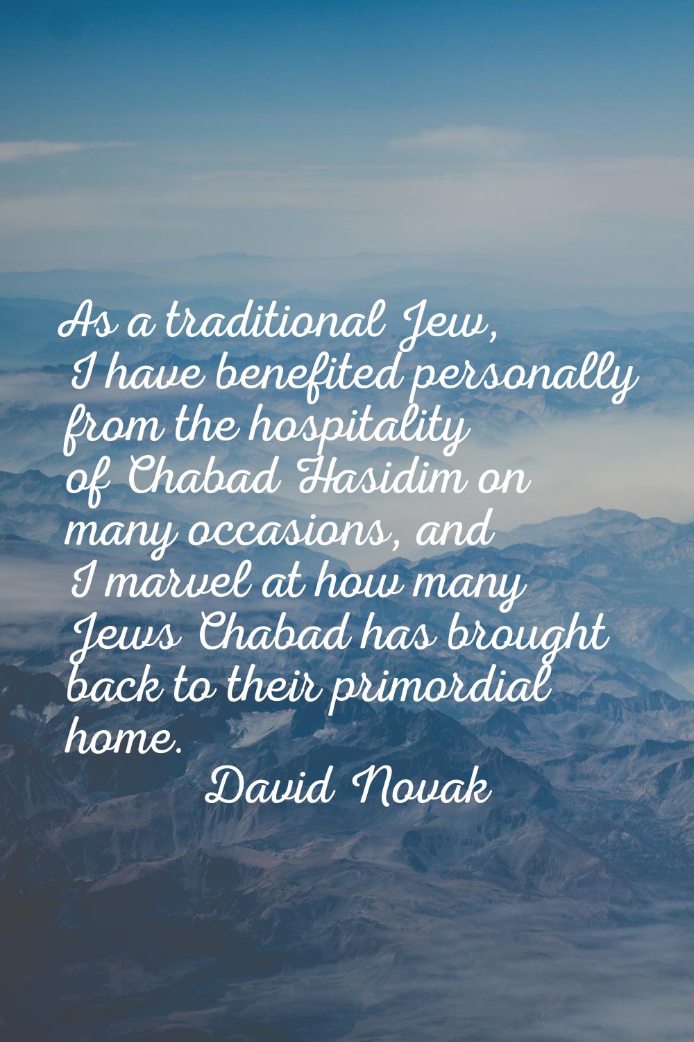 As a traditional Jew, I have benefited personally from the hospitality of Chabad Hasidim on many oc