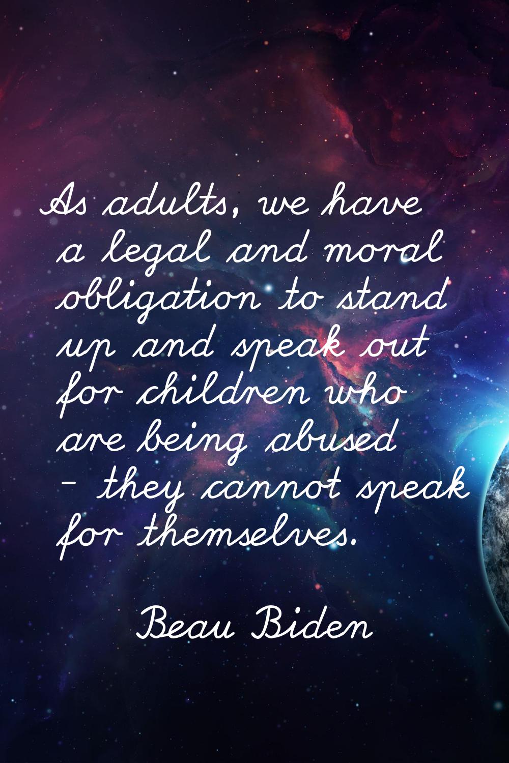 As adults, we have a legal and moral obligation to stand up and speak out for children who are bein