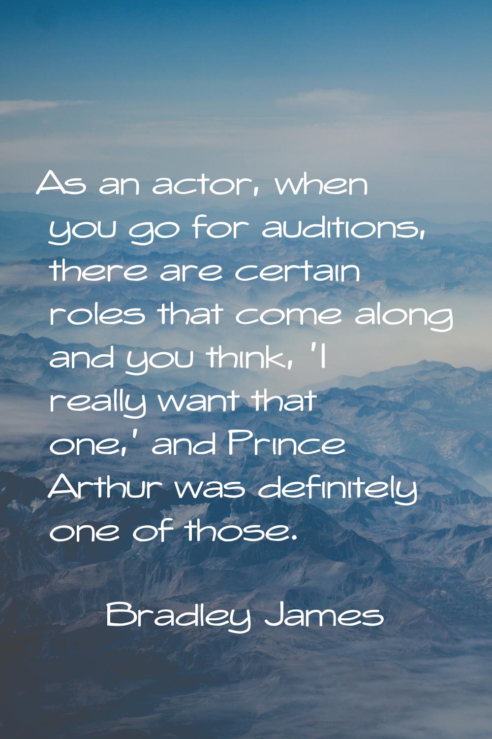 As an actor, when you go for auditions, there are certain roles that come along and you think, 'I r