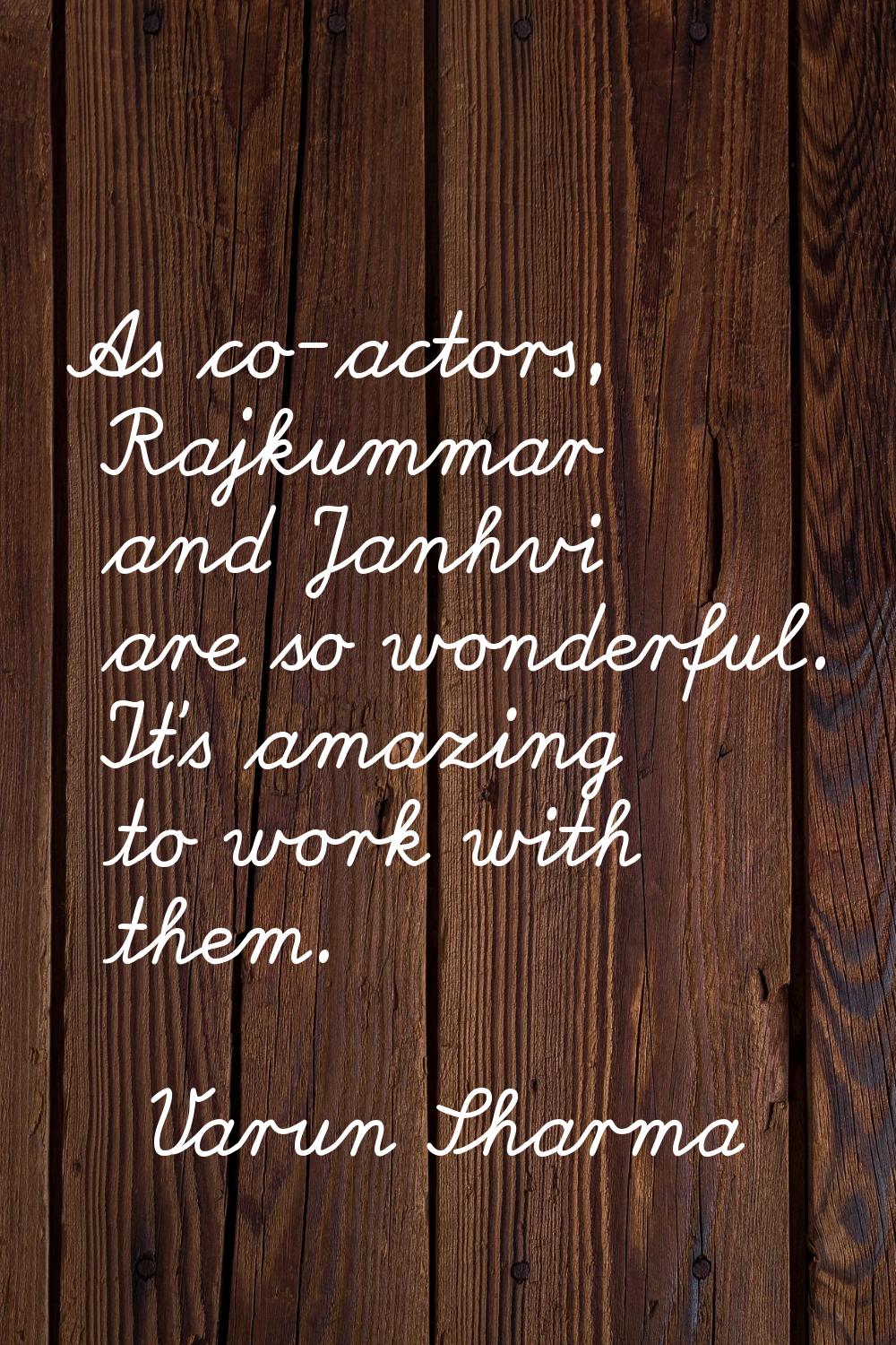 As co-actors, Rajkummar and Janhvi are so wonderful. It's amazing to work with them.