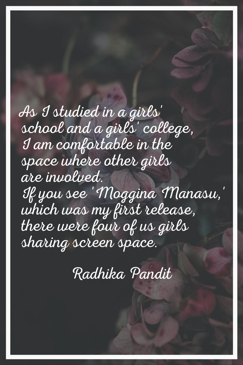 As I studied in a girls' school and a girls' college, I am comfortable in the space where other gir