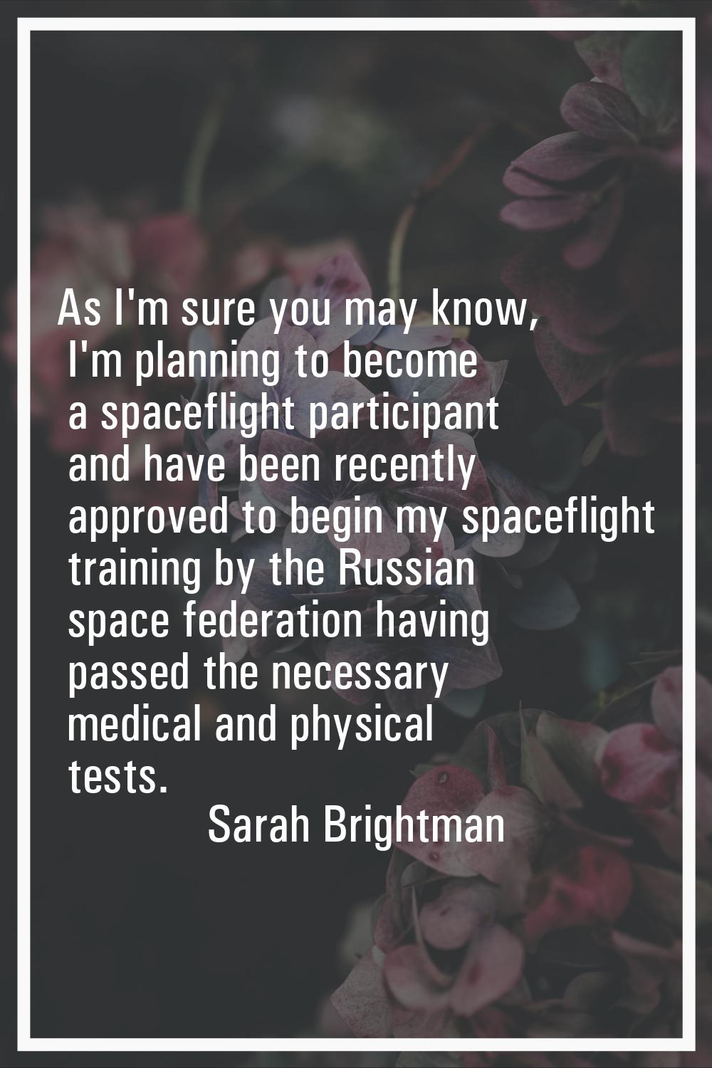 As I'm sure you may know, I'm planning to become a spaceflight participant and have been recently a