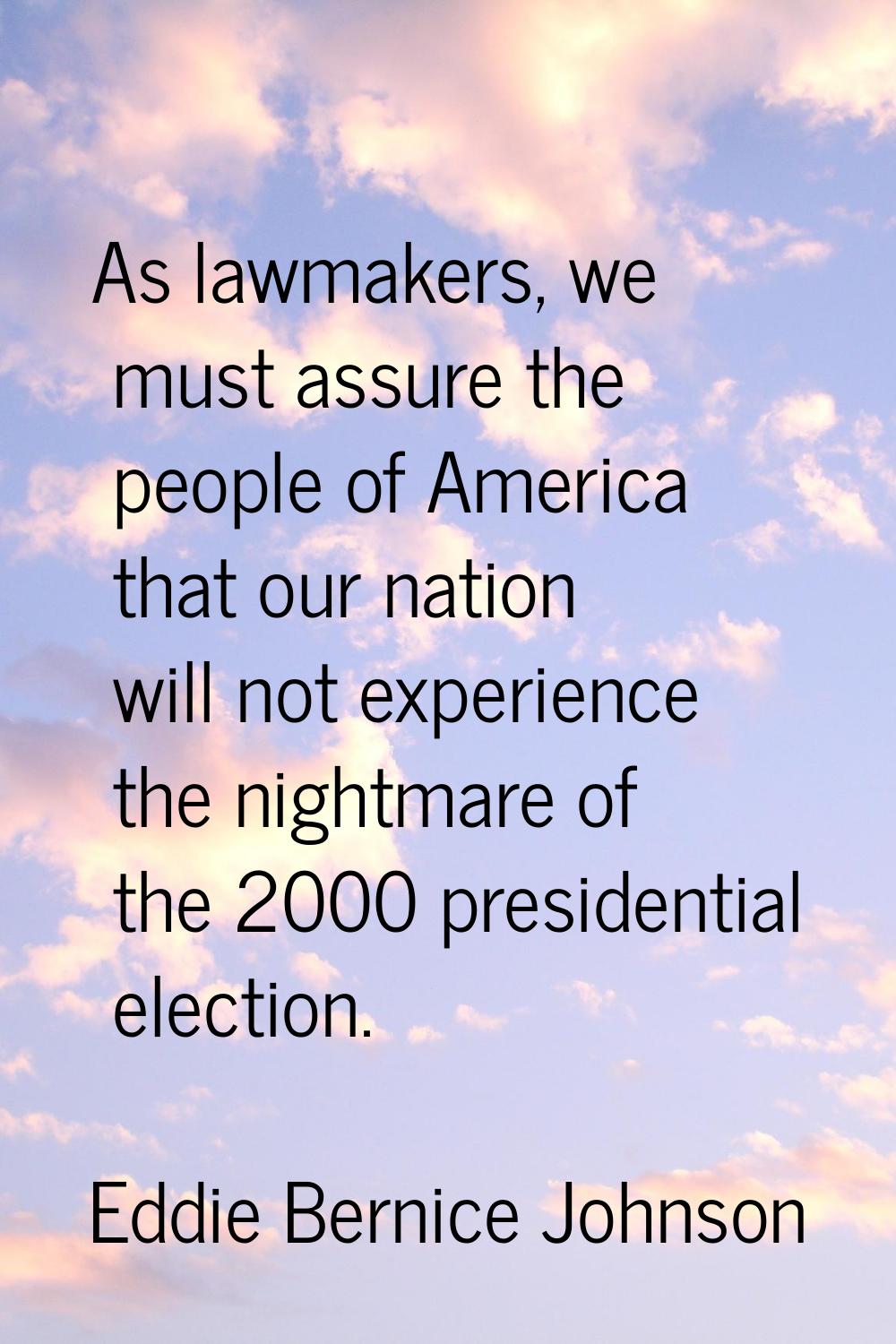 As lawmakers, we must assure the people of America that our nation will not experience the nightmar