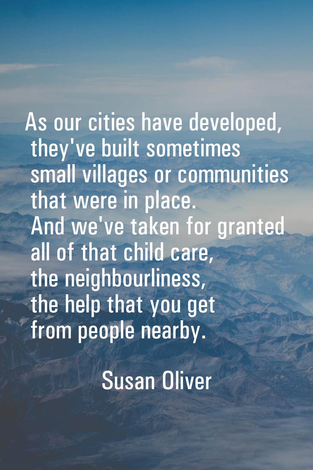 As our cities have developed, they've built sometimes small villages or communities that were in pl