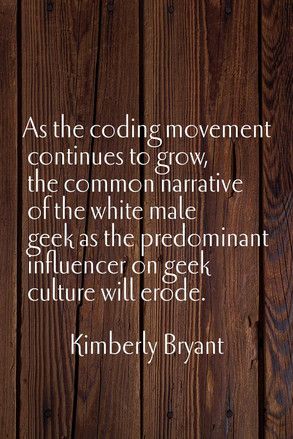 As the coding movement continues to grow, the common narrative of the white male geek as the predom